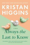 Always the Last to Know di Kristan Higgins edito da BERKLEY BOOKS