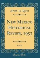 New Mexico Historical Review, 1957, Vol. 32 (Classic Reprint) di Frank D. Reeve edito da Forgotten Books