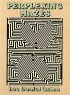 Perplexing Mazes di Lee Daniel Quinn edito da DOVER PUBN INC
