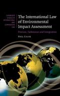 The International Law of Environmental Impact Assessment di Neil Craik edito da Cambridge University Press