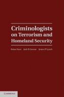 Criminologists on Terrorism and Homeland Security edito da Cambridge University Press