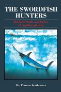 The Swordfish Hunters di Thomas Armbruster edito da SandyHook SeaLife Foundation (SSF)