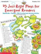25 Just-Right Plays for Emergent Readers: Reproducible Thematic with Cross-Curricular Extension Activities di Carol Pugliano edito da Scholastic Teaching Resources