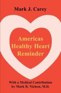 Americas Healthy Heart Reminder di Mark Carey edito da AUTHORHOUSE