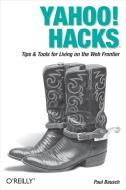 Yahoo! Hacks: Tips & Tools for Living on the Web Frontier di Paul Bausch edito da OREILLY MEDIA
