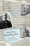 Reaping Something New di Daniel Hack edito da Princeton University Press