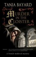 Murder In The Cloister di Tania Bayard edito da Severn House Publishers Ltd