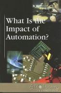 What Is the Impact of Automation? edito da Greenhaven Press