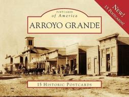 Arroyo Grande: 15 Historic Postcards di Jean Hubbard, Gary Hoving edito da Arcadia Publishing (SC)