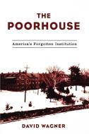 The Poorhouse di David Wagner, Wagner edito da Rowman & Littlefield