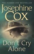 Don't Cry Alone di Josephine Cox edito da Headline Book Publishing