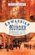 Edwardian Murder di Diane Janes edito da The History Press Ltd