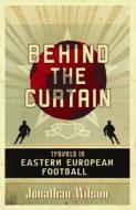 Behind the Curtain di Jonathan Wilson edito da Orion Publishing Co
