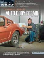 The Complete Guide to Auto Body Repair di Dennis Parks edito da Motorbooks International