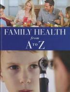 Family Health from A to Z edito da Cavendish Square Publishing