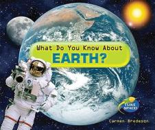 What Do You Know about Earth? di Carmen Bredeson edito da Enslow Elementary