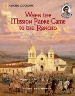 When the Mission Padre Came to the Rancho: The Early California Adventures of Rosalinda and Simon Delgado di Gare Thompson edito da National Geographic Society