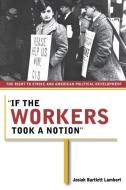 "If the Workers Took a Notion" di Josiah Bartlett Lambert edito da Cornell University Press
