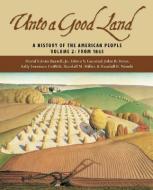 Unto a Good Land: A History of the American People, Volume 2: From 1865 di David Edwin Harrell, Edwin S. Gaustad, John B. Boles edito da WILLIAM B EERDMANS PUB CO