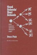 Good Schools/Real Schools di Dean Fink edito da Teachers College Press
