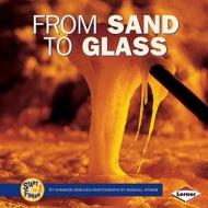 From Sand to Glass di Shannon Zemlicka edito da Lerner Publishing Group