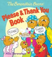 The Berenstain Bears' Please & Thank You Book di Mike Berenstain edito da Ideals Publications