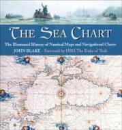 The Sea Chart di John Blake edito da Bloomsbury Publishing Plc