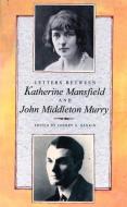 Letters Between Katherine Mansfield And John Middleton Murry di Katherine Mansfield, Cherry A. Hankin edito da Little, Brown Book Group