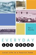 Everyday Las Vegas di Rex J. Rowley edito da University of Nevada Press