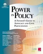 Power in Policy: A Funder's Guide to Advocacy and Civic Participation edito da FIELDSTONE ALLIANCE