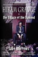 Hiram Grange and the Village of the Damned: The Scandalous Misadventures of Hiram Grange di Jake Burrows edito da Shroud Publishing, LLC