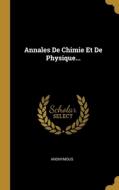Annales De Chimie Et De Physique... di Anonymous edito da WENTWORTH PR