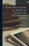 Views and Reviews in American Literature, History and Fiction di William Gilmore Simms edito da LEGARE STREET PR
