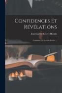 Confidences Et Révélations: Comment On Devient Sorcier ... di Jean Eugène Robert-Houdin edito da LEGARE STREET PR