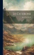 Le Cicerone: Art Ancien... di Jacob Burckhardt edito da LEGARE STREET PR