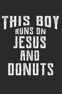 This Boy Runs On Jesus And Donuts: 6x9 Ruled Notebook, Journal, Daily Diary, Organizer, Planner di Jason D. Publishing edito da INDEPENDENTLY PUBLISHED