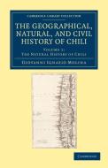 The Geographical, Natural, and Civil History of Chili - Volume             1 di Giovanni Ignazio Molina edito da Cambridge University Press