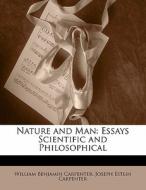 Nature And Man: Essays Scientific And Ph di William Benjamin Carpenter, Joseph Estlin Carpenter edito da Lightning Source Uk Ltd