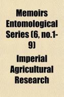Memoirs Entomological Series 6, No.1-9 di Agricult Imperial Agricultural Research edito da General Books