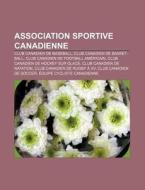 Association Sportive Canadienne: Club Al di Livres Groupe edito da Books LLC, Wiki Series