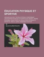 Ducation Physique Et Sportive: Textes O di Livres Groupe edito da Books LLC, Wiki Series