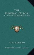 The Heavenly Octave: A Study of the Beatitudes 1936 di F. W. Boreham edito da Kessinger Publishing