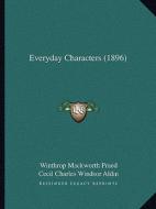 Everyday Characters (1896) di Winthrop Mackworth Praed edito da Kessinger Publishing
