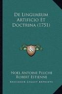 de Linguarum Artificio Et Doctrina (1751) di Noel Antoine Pluche, Robert Estienne edito da Kessinger Publishing