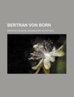 Bertran Von Born di Bertran edito da Rarebooksclub.com