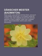 Dänischer Meister (Badminton) di Quelle Wikipedia edito da Books LLC, Reference Series