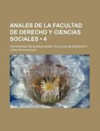 Anales De La Facultad De Derecho Y Ciencias Sociales (4 ) di Universidad De Buenos Aires Sociales edito da General Books Llc