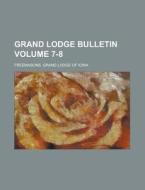 Grand Lodge Bulletin Volume 7-8 di Freemasons Grand Lodge of Iowa edito da Rarebooksclub.com