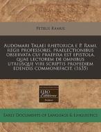 Audomari Talaei Rhetorica E P. Rami, Reg di Petrus Ramus edito da Proquest, Eebo Editions