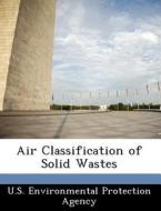 Air Classification Of Solid Wastes edito da Bibliogov